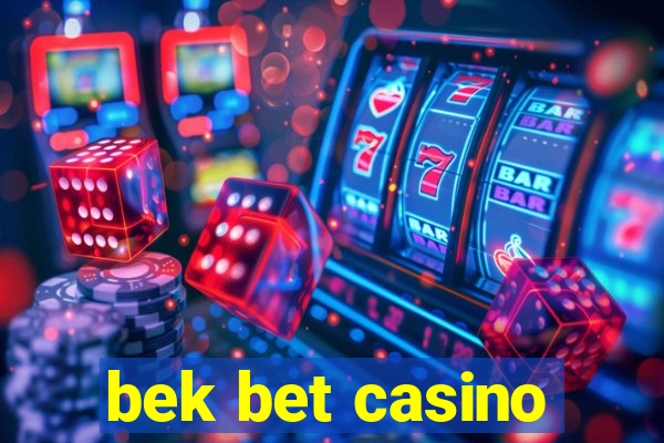 bek bet casino